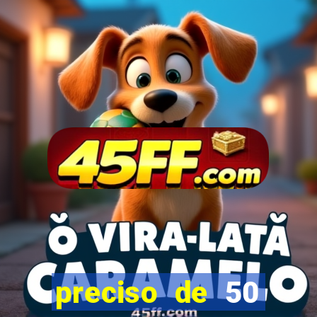 preciso de 50 reais urgente